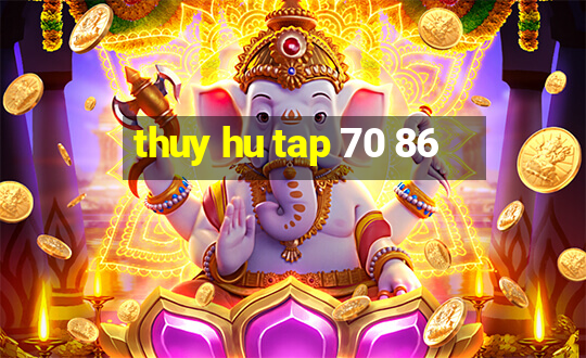 thuy hu tap 70 86