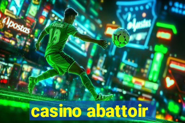 casino abattoir