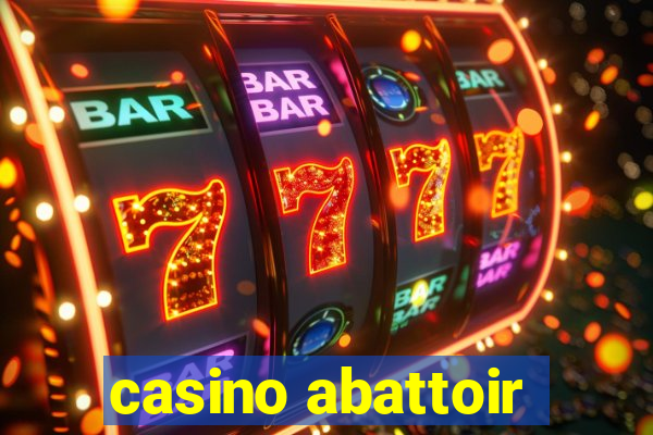 casino abattoir