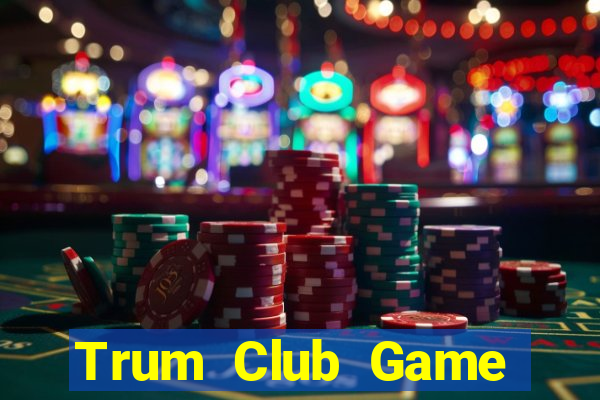 Trum Club Game Bài Club