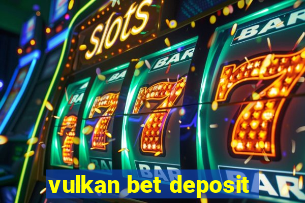 vulkan bet deposit