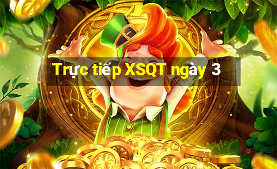 Trực tiếp XSQT ngày 3