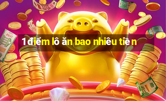 1 điểm lô ăn bao nhiêu tiền