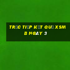 Trực tiếp kết quả XSMB ngày 3