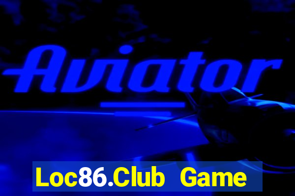 Loc86.Club Game Bài Chơi Với Bạn Bè