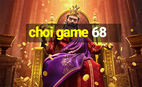 choi game 68