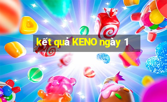 kết quả KENO ngày 1