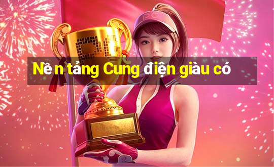 Nền tảng Cung điện giàu có