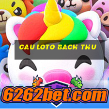 cau loto bach thu