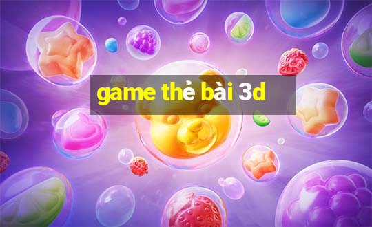 game thẻ bài 3d