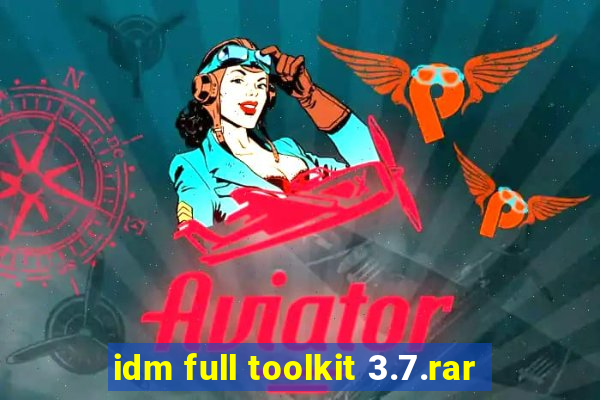 idm full toolkit 3.7.rar