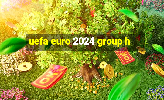 uefa euro 2024 group h