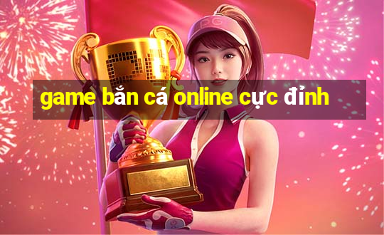 game bắn cá online cực đỉnh