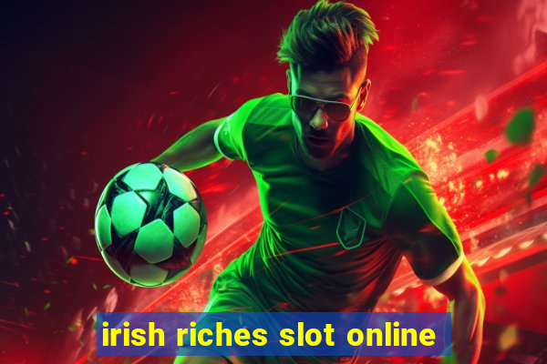 irish riches slot online