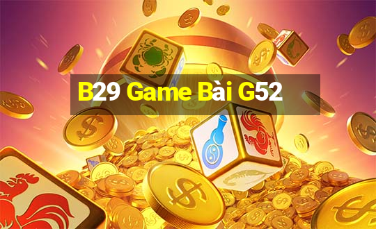 B29 Game Bài G52