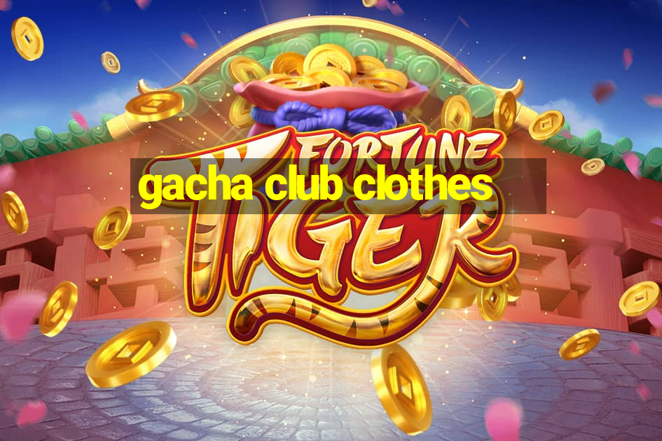 gacha club clothes