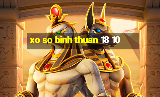 xo so binh thuan 18 10