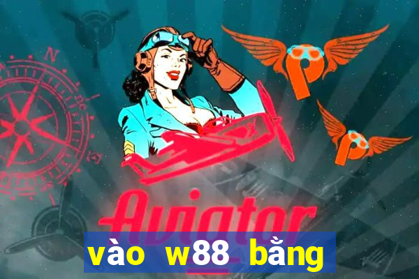 vào w88 bằng điện thoại