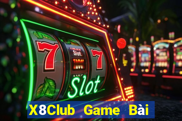 X8Club Game Bài Vip Club Đổi Thưởng