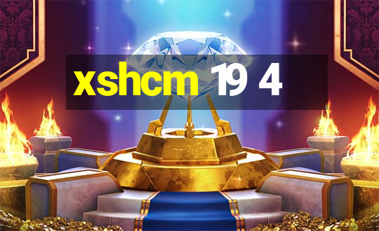 xshcm 19 4