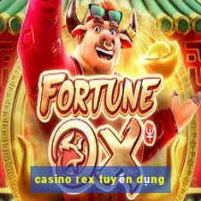 casino rex tuyển dụng