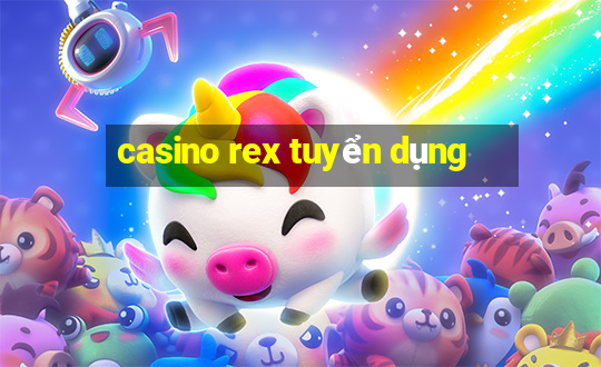 casino rex tuyển dụng