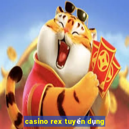 casino rex tuyển dụng