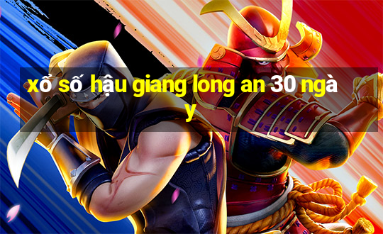 xổ số hậu giang long an 30 ngày