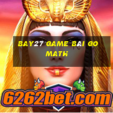 Bay27 Game Bài Go Math