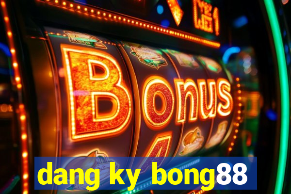 dang ky bong88