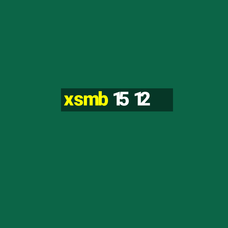 xsmb 15 12