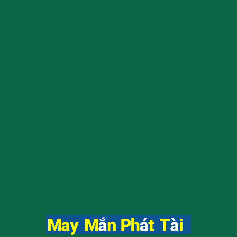 May Mắn Phát Tài