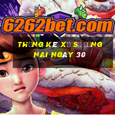 Thống kê Xổ Số Đồng Nai ngày 30