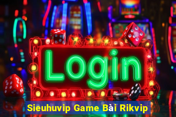 Sieuhuvip Game Bài Rikvip