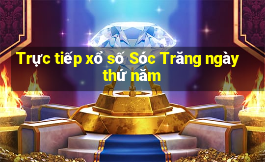 Trực tiếp xổ số Sóc Trăng ngày thứ năm