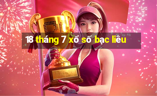 18 tháng 7 xổ số bạc liêu