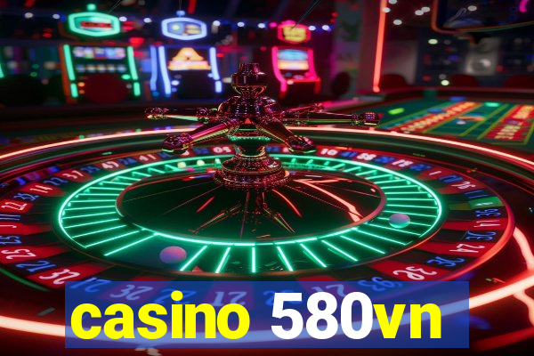 casino 580vn