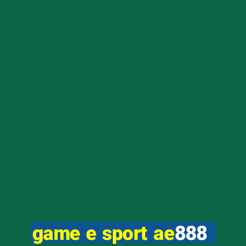 game e sport ae888