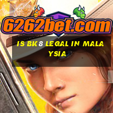 is bk8 legal in malaysia