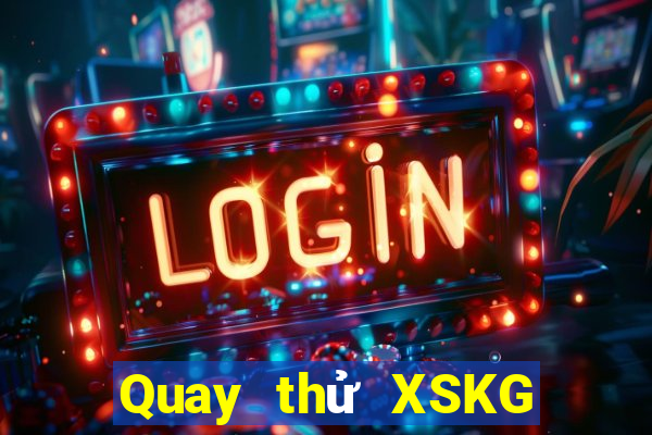 Quay thử XSKG ngày 1