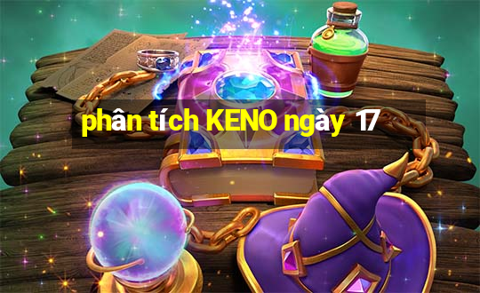 phân tích KENO ngày 17