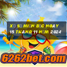 xổ số miền bắc ngày 15 tháng 11 năm 2024