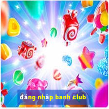 đăng nhập banh club