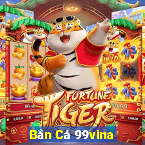 Bắn Cá 99vina