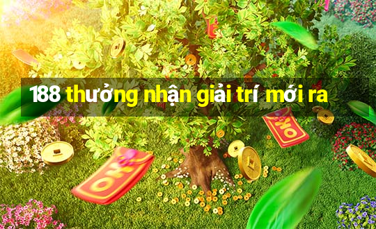 188 thưởng nhận giải trí mới ra