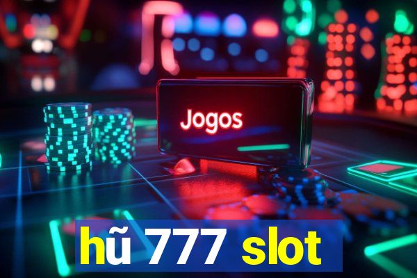 hũ 777 slot