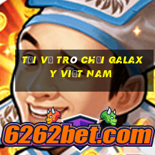 Tải về trò chơi Galaxy Việt nam