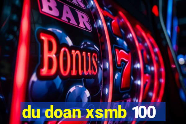 du doan xsmb 100