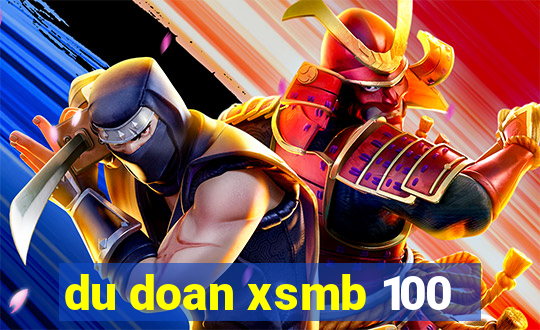 du doan xsmb 100