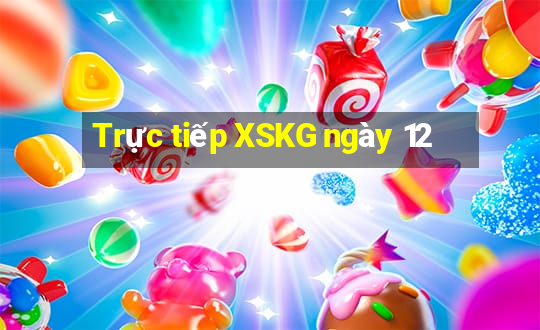 Trực tiếp XSKG ngày 12